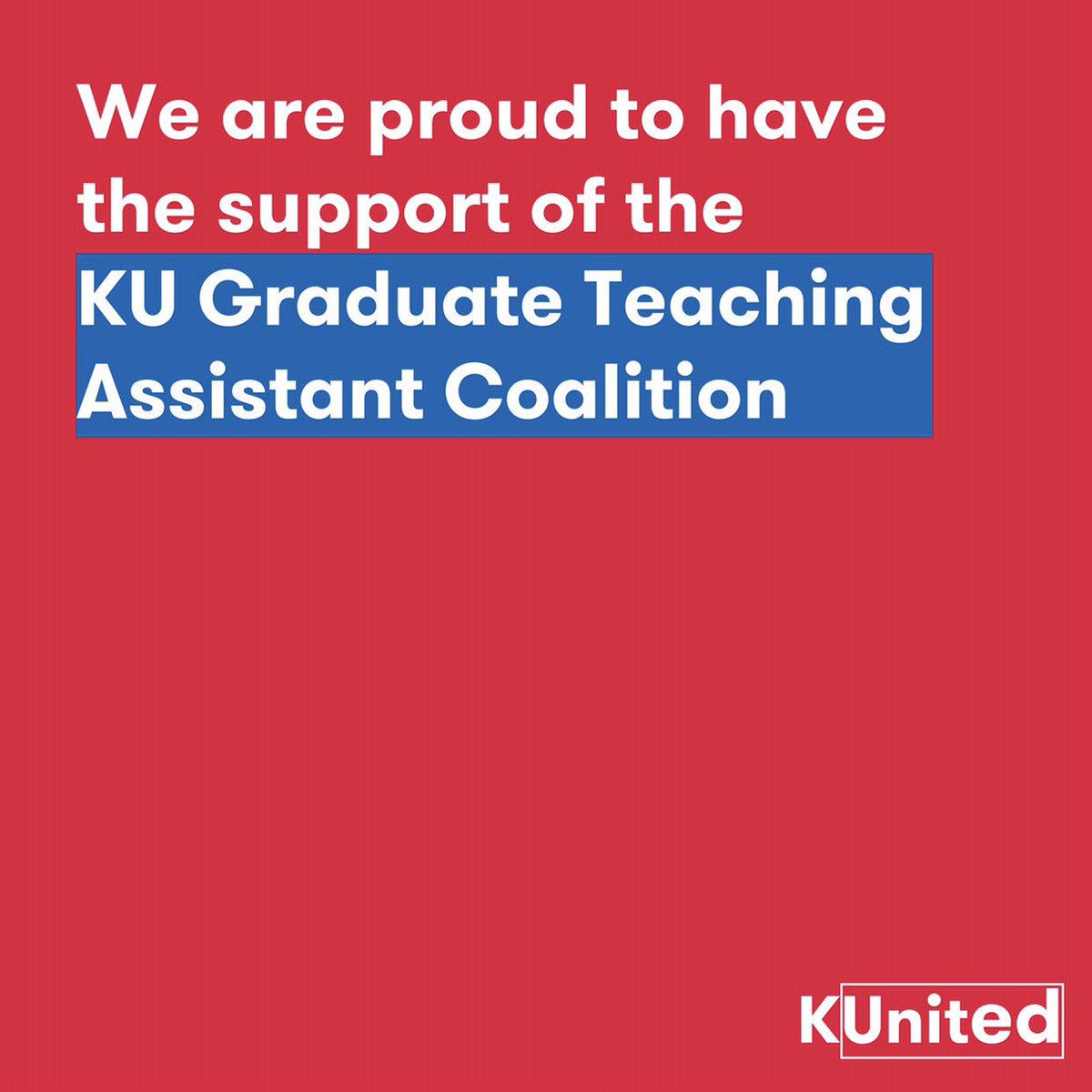 "We support KUnited, because KUnited supports Graduate Students" - @GTAC_Union