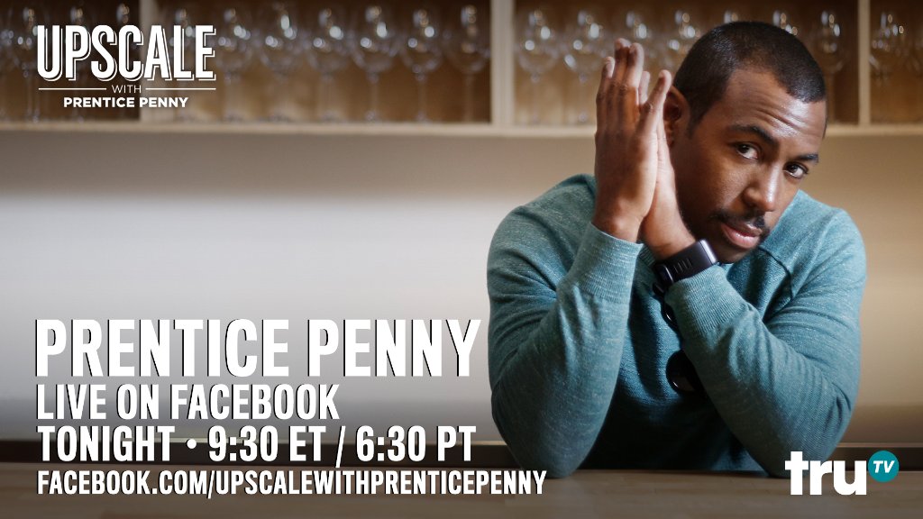 truTV (@trutv) on Twitter photo Don't miss <a href="/The_A_Prentice/">Prentice Penny (FUX YO BLUE CHECK)</a> LIVE on Facebook tonight at 9:30 ET/6:30 PT! Ask him anything before tonight's all-new #UpscaleWithPrentice Don't miss <a href="/The_A_Prentice/">Prentice Penny (FUX YO BLUE CHECK)</a> LIVE on Facebook tonight at 9:30 ET/6:30 PT! Ask him anything before tonight's all-new #UpscaleWithPrentice