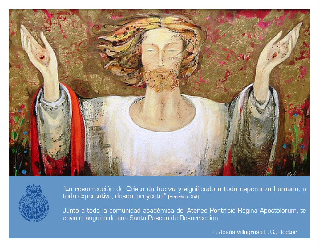 Regina Apostolorum Rector Apra Jvillagrasa63 Junto A Toda La Comunidad Academica Del Ateneoupra Te Envio El Augurio De Una Santa Pascua De Resurreccion T Co Xy2gzbslux