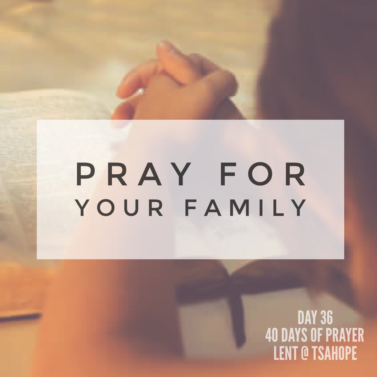 TSAHope's tweet photo. Today's #TSAHope40Days of Prayer focus is for your family. ππ» https://t.co/qD5e08vc2c