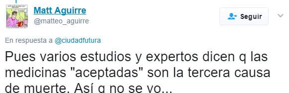 Pues varios estudios y expertos dicen q las medicinas "aceptadas" son la tercera causa de muerte. Así q no se yo...