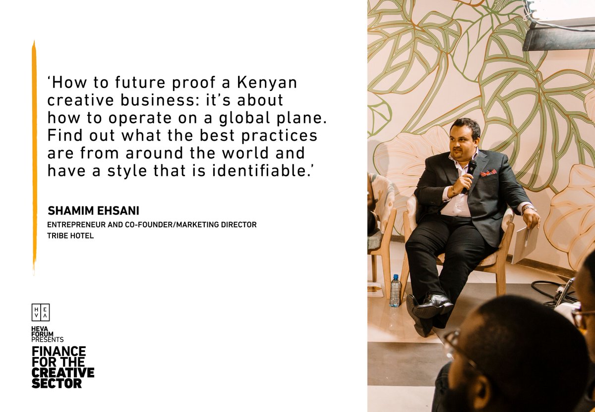 How to future proof a Kenyan creative business. <a href="/iamShamito/">Shamim Ehsani</a>, Co-founder/Marketing Director, <a href="/TribeHotelKenya/">Tribe Hotel Kenya</a> #HEVAForum #CreativeKE