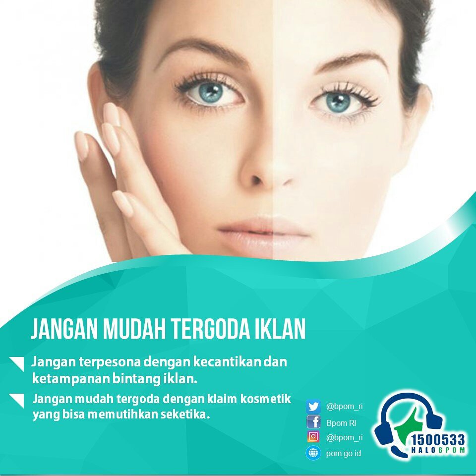 Saat melihat iklan dimedia online n offline Jangan mudah tergoda dg bintang iklan n klaim #kosmetik yg bs memutihkan seketika #bpomkuat