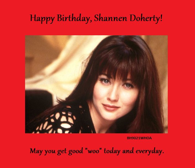 Happy Birthday, Shannen Doherty! Love, the girl who always dresses like Brenda Walsh  