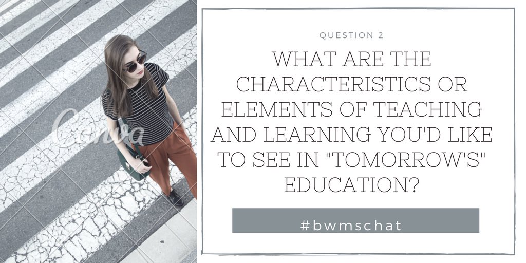 Josh_Frame's tweet image. Q2: What are the characteristics or elements of teaching and learning you&apos;d like to see in &quot;tomorrow&apos;s&quot; education? #bwmschat