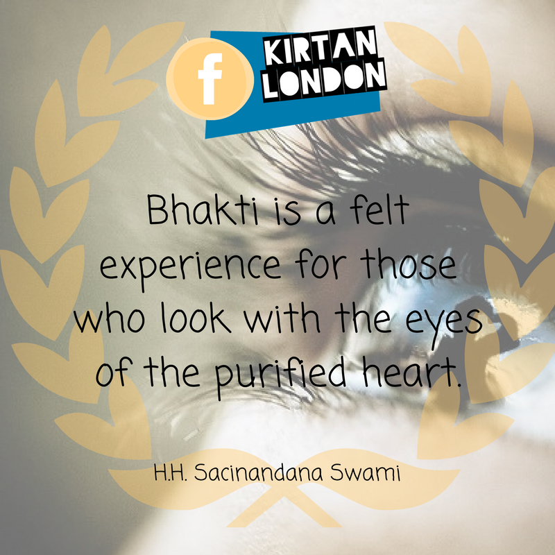 'Bhakti is a felt experience for those who look with the eyes of the purified heart.' ~ Sacinandana Swami #KirtanLondon #BhaktiQuote
