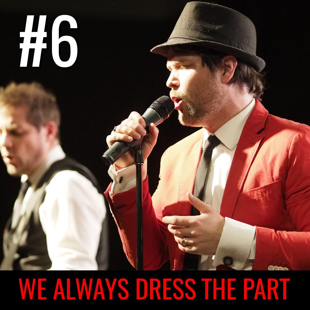 #6 We dress the part. We will come to your event dressed professionally, and bring our professional attitude with us too!