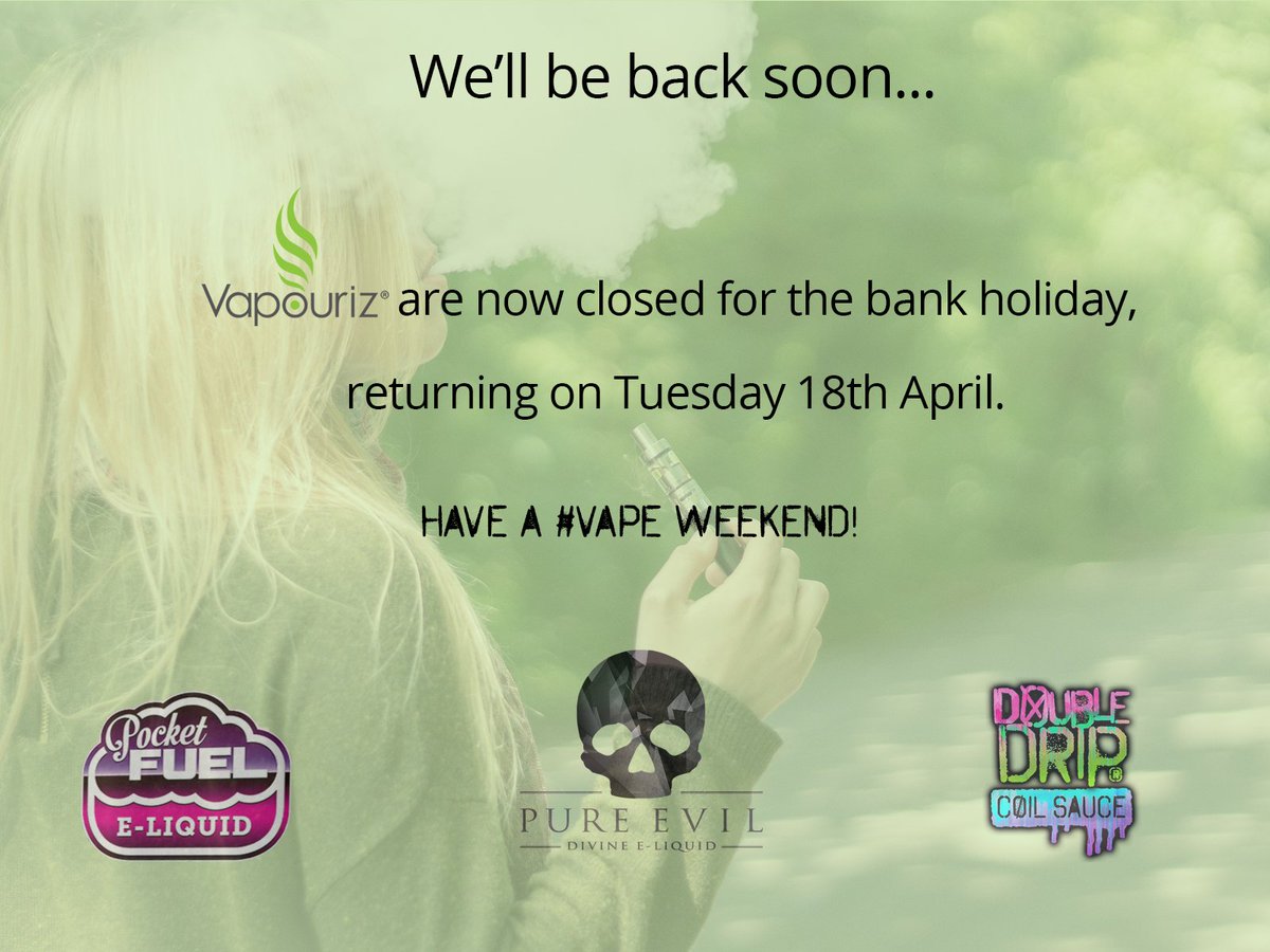 evilvapors's tweet photo. At  5.30pm today, @vapouriz HQ will close until Tuesday 18th April for the #bankholiday! We wish the #vapefam a happy &amp; restful w/e #vapeon https://t.co/J5mRfNvNtj