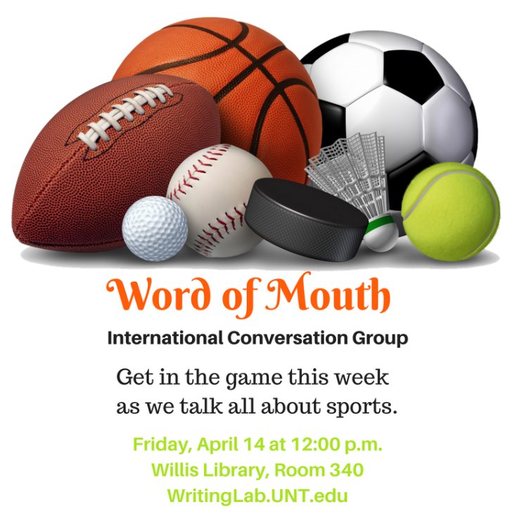 UNTWritingCtr's tweet photo. Come to #WordOfMouth International Conversation Group on 4-14 at noon to talk sports #UNTWritingLab #UNT @globalUNT https://t.co/plQCgJT7qB
