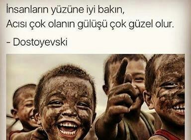 İnsanların yüzüne iyi bakın,
Acısı çok olanın gülüşü çok güzel olur.