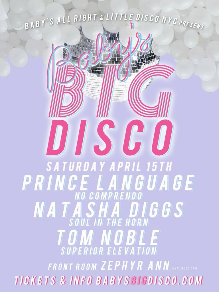 Saturday <a href="/BabysAllRight/">Baby's All Right</a> w/ <a href="/princelanguage/">Prince Language</a> <a href="/disco_tom/">tom noble</a> <a href="/natashadiggs/">natasha diggs</a> &amp; <a href="/zephyr_ann/">zephyr ann</a>! 

Tickets: babysbigdisco.com