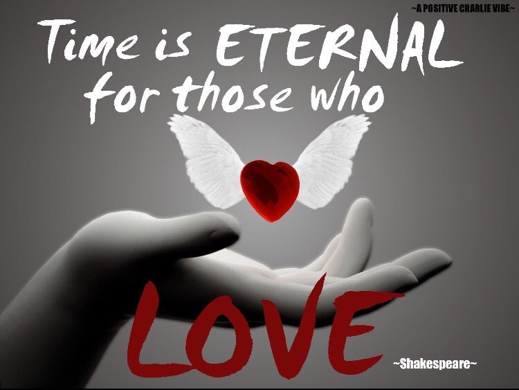 PositiveCharles's tweet photo. Time is ETERNAL... for those who LOVE. ~Shakespeare #love #positive #inspire #motivate #eternal #JoyTrain #SuccessTRAIN #PositiveCharles https://t.co/G1yvBYbRYh
