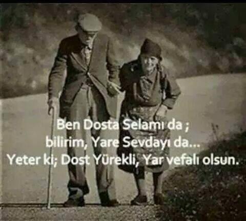Ben dosta selamı da bilirim, yare sevdayı da.
Yeter ki dost vefalı, yar yürekli olsun.
La Edri