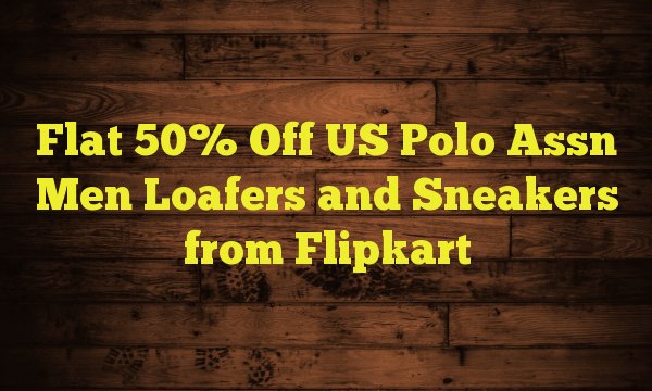 shakydeals's tweet photo. Flat 50% Off US Polo Assn Men Loafers and Sneakers from Flipkart https://t.co/PxUUJaLbaA https://t.co/6M0eq8PJRU