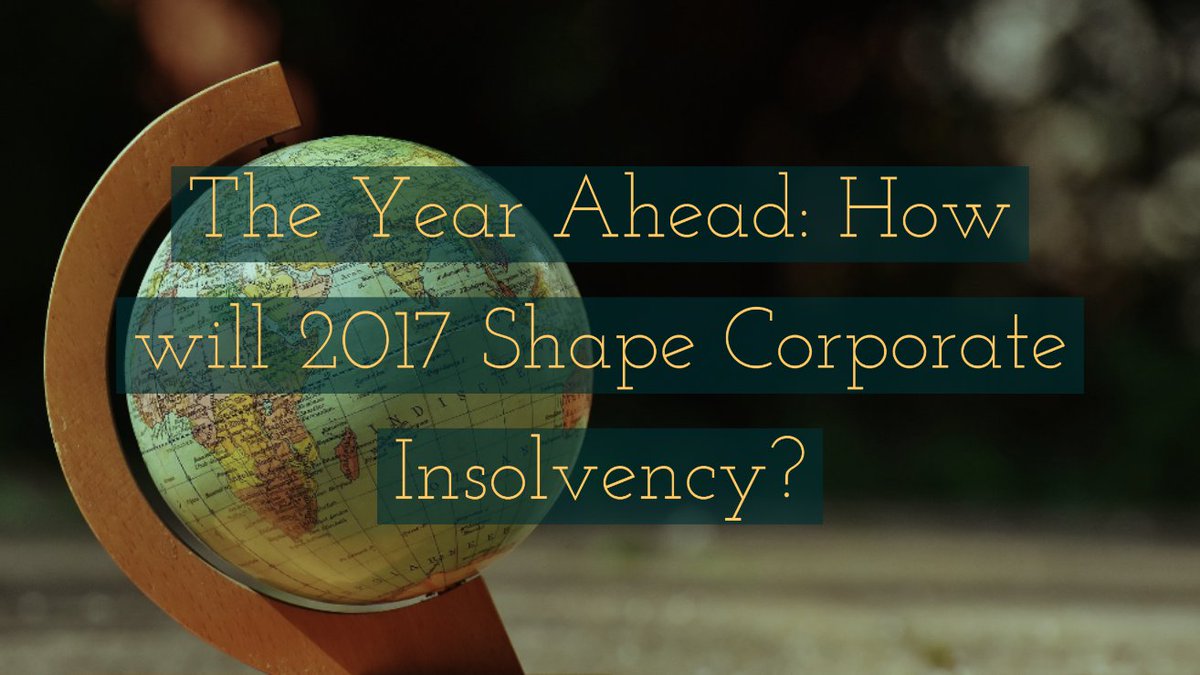 How will 2017 Shape Corporate Insolvency? Read More Here: bit.ly/2j7HsQG