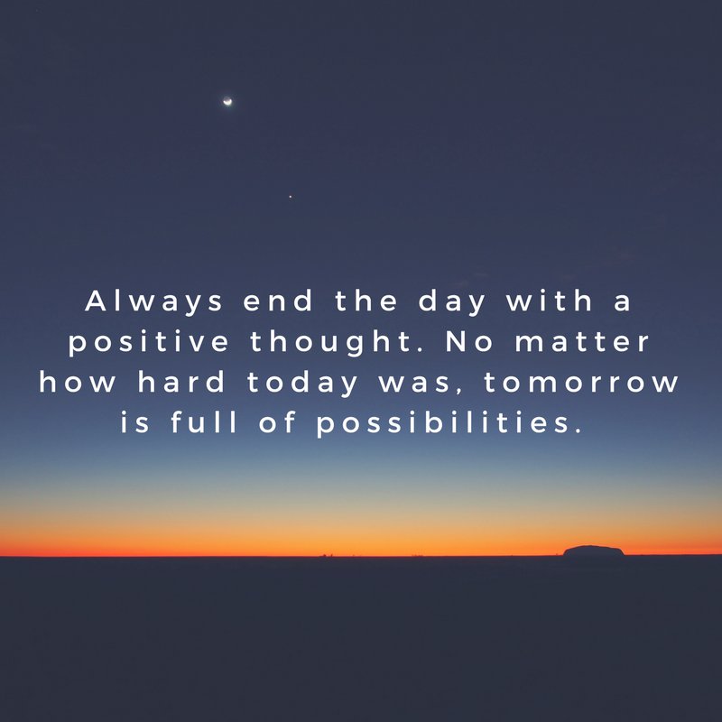 mindfulive's tweet image. Always end the day with a positive thought. No matter how hard today was, tomorrow is full of possibilities.