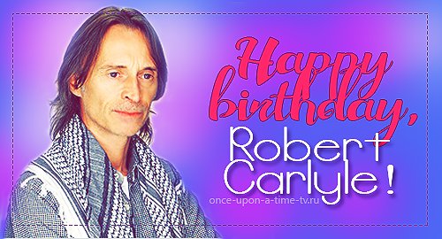 Happy Birthday, Robert Carlyle! -   