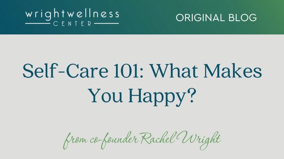 wright_reasons's tweet image. Self-Care 101: What Makes You Happy? wrightwellnesscenter.com/self-care-101/ #selfcare #101 #ogblog #wwcoriginalblog #originalblog #happiness