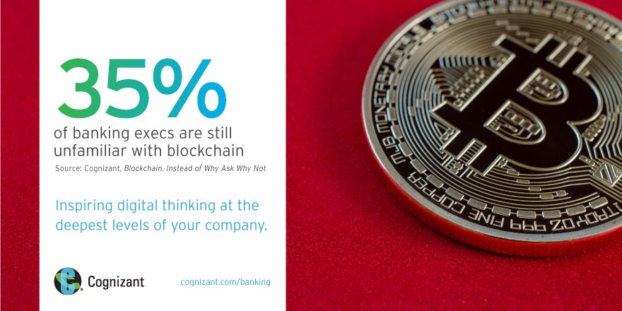 Cognizant's tweet photo. With 35% of today’s #banking execs unfamiliar with #blockchain – tomorrow’s customer might be checking out. https://t.co/UQIzO1UvIW #tech https://t.co/aCzMwKE03s