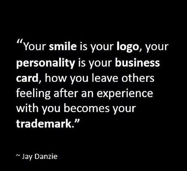 Ekaterina Walter On Twitter: ""Your Smile Is Your Logo, Your Personality Is Your Business Card, How You Make People Feel Is Your Trademark." Jay Danzie #Quote Https://T.co/Jxsv5N8Hje" / Twitter