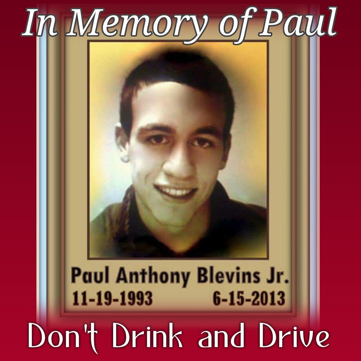 Paul lost his life to a driver who decided to drink and drive. #DontDrinkAndDrive #InMemoryOfPaulBlevinsJr. #TylersVoice