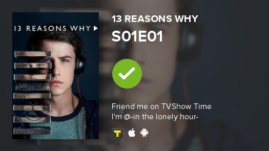 I've just watched episode S01E01 of 13 Reasons Why! tvshowtime.onelink.me/3966595826?af_…