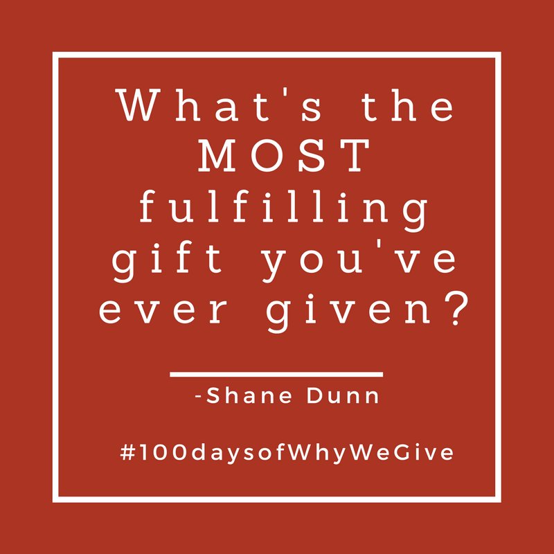 whywegive's tweet photo. What's the most fulfilling gift you've ever given? @shaneadunn #100daysofWhyWeGive #the100dayproject https://t.co/Lxv0If6dgf