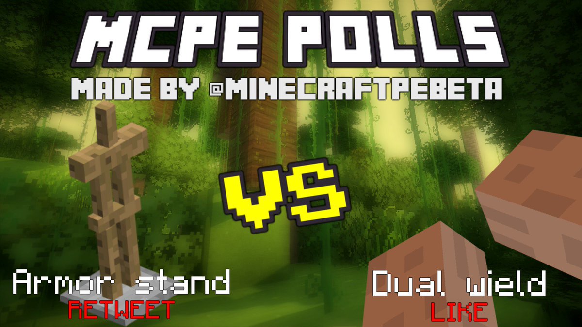 MinecraftPEBeta's tweet image. MCPE POLLS

What would you rather like to be added from #Minecraft to #MCPE?
- RETWEET = Armor stands
- LIKE = Dual wield
