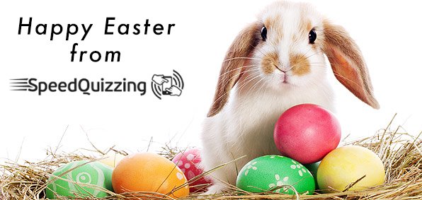 Happy Easter to you all from everyone at SpeedQuizzing.  Get stuck into those chocolate eggs!