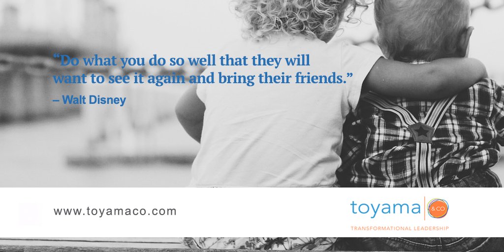 “Do what you do so well that they will want to see it again and bring their friends.” – Walt Disney #custexp