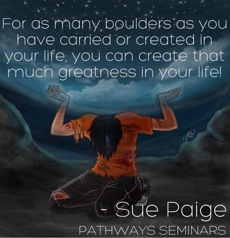 PathwaysSeminar's tweet image. For as many boulders as you have carried or created in your life, you can create that much greatness in your life!