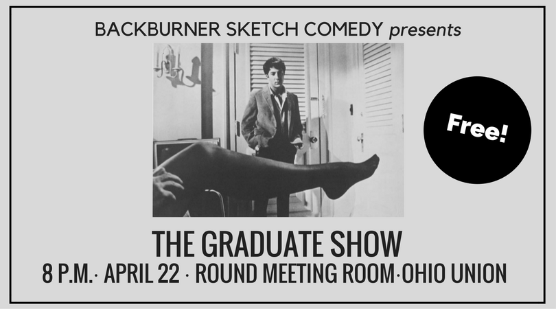 BackburnerOSU's tweet photo. What better way to spend your Saturday night than with a free comedy show. See The Graduate Show! https://t.co/YfcMHra03d #lolOSU https://t.co/tyzkEI3dS8