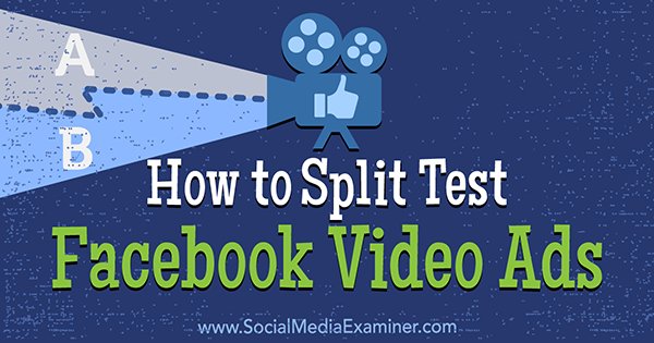 NEW: How to Split Test #Facebook Video Ads bit.ly/2oaphZ5 by <a href="/maoneill/">Megan O'Neill</a>