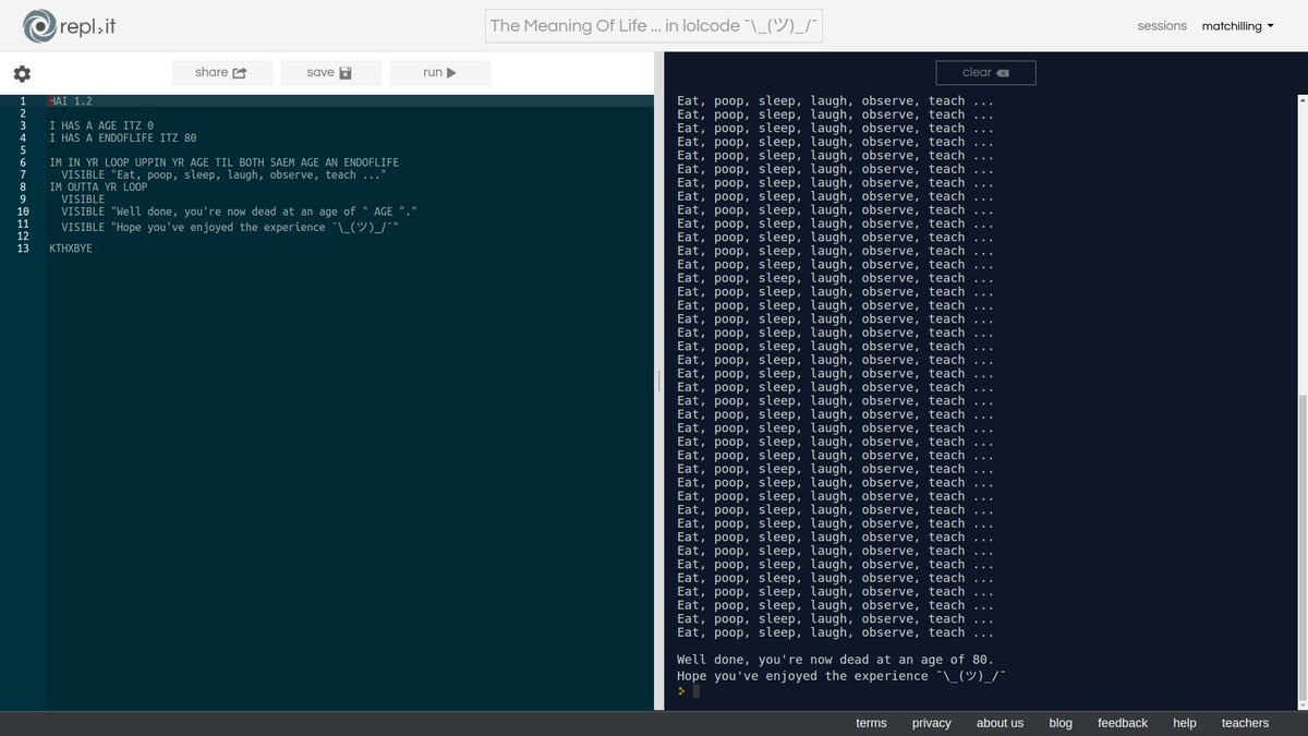 MatChilling's tweet image. My most reasonable approach to #TheMeaningOfLife ... in #lolcode @icanhaslolcode @replit #poetry #KTHXBYE repl.it/HMBo
