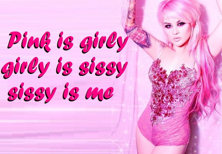 Pink is girly.Girly is sissy.Sissy is me. 