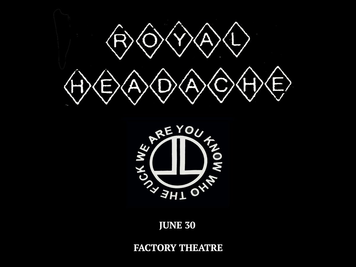 ROYAL HEADACHE &amp; LOW LIFE - FACTORY THEATRE - JUNE 30