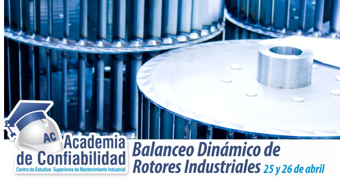 El Balanceo es una actividad de MANTENIMIENTO PROACTIVO cuya óptima ejecución garantiza la operación confiable y eficiente de la maquinaria.