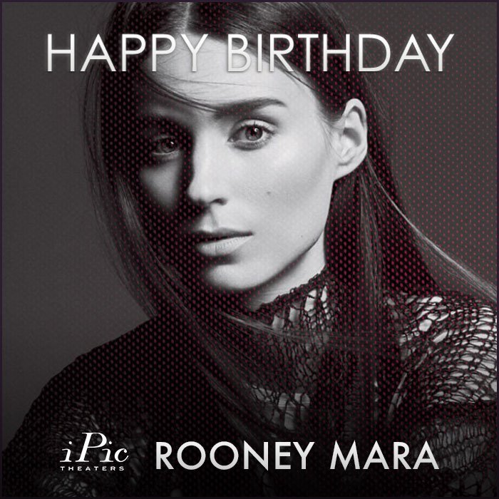 She kicked butt in and fell in love with Happy birthday, Rooney Mara. 
