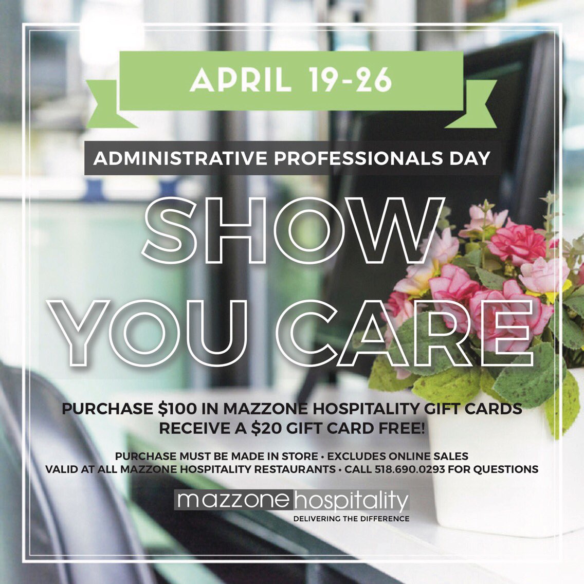 April 26 is #administrativeprofessionals day! Show the 💝 with a #mazzonehospitality gift card. Every $100 spent, get $20 gift card free!