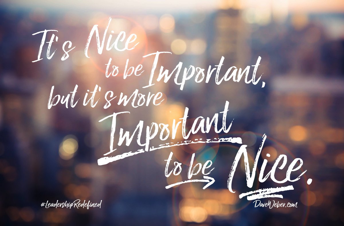It's nice to be important, but it's more important to be nice. #mondaymotivation #LeadershipRedefined