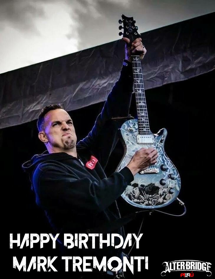   \"Happy Birthday to the one and only Mark Tremonti\"    Have an awesome day man! 