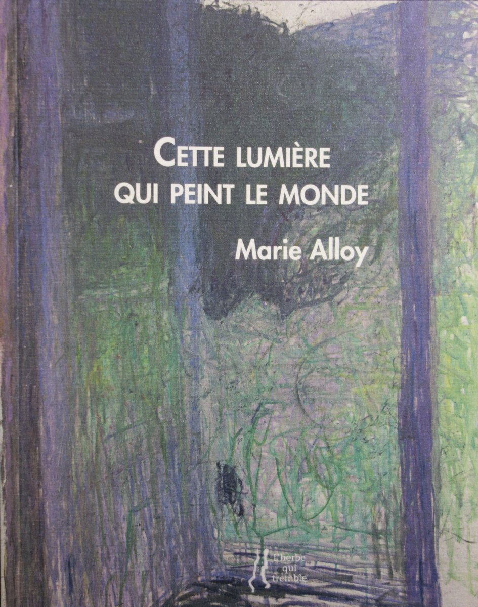MaryAlloy's tweet photo. "Cette lumière qui peint le monde", écrits sur l'art de Marie Alloy , ed. l'herbe qui tremble, printemps 2017. https://t.co/gOImbaKlsX