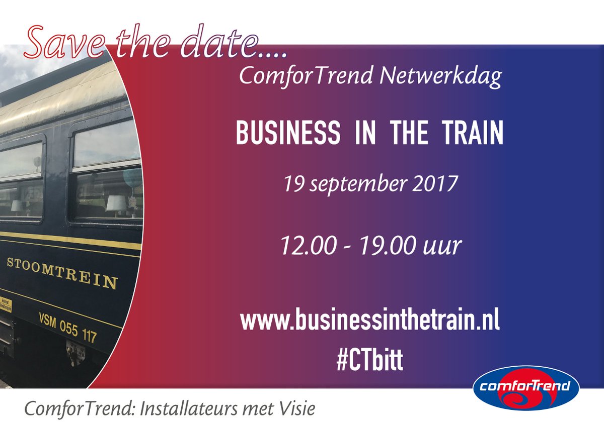 Save the Date! ComforTrend Netwerkdag 2017! 19 september: Business in the Train. businessinthetrain.nl #CTbitt