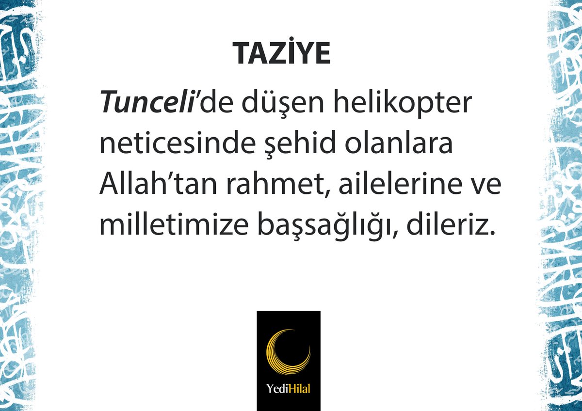 Tunceli’de düşen helikopter neticesinde şehid olanlara Allah’tan rahmet, ailelerine ve milletimize başsağlığı, dileriz.