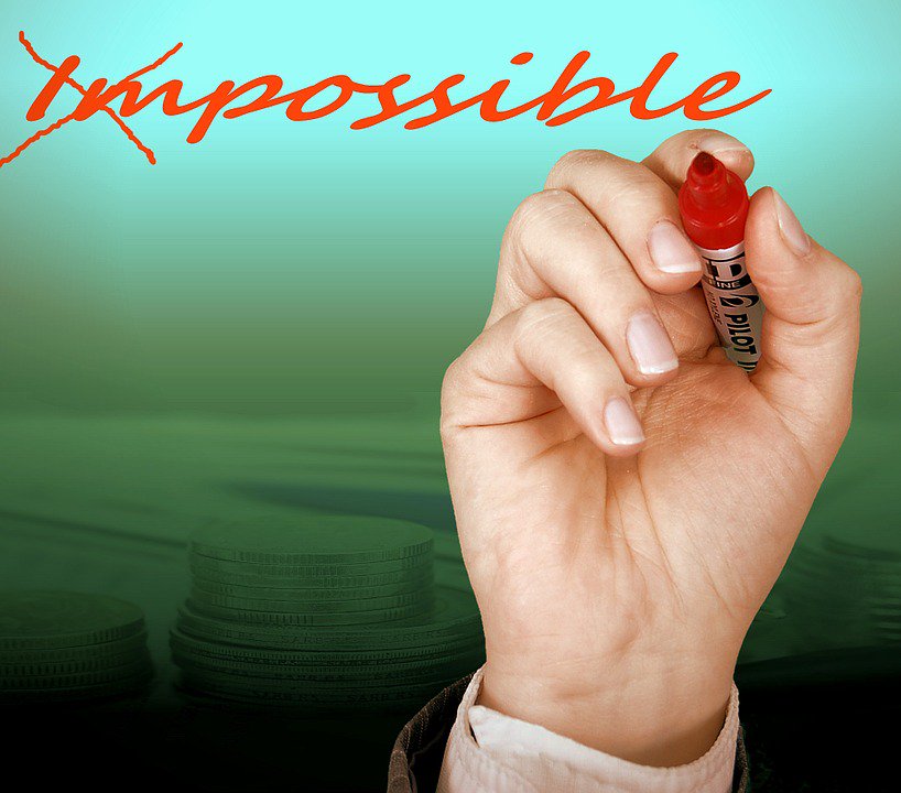 NADA ES IMPOSIBLE HASTA QUE SE DEMUESTRA QUE NO LO ES, E INCLUSO EN ESO MOMENTO PUEDE SER IMPOSIBLE SOLO POR UN INSTANTE
