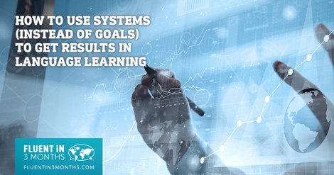 How to Use Systems (Instead of Goals) to Get Results in Language Learning - by <a href="/irishpolyglot/">Benny the Irish polyglot</a> bit.ly/2p38DPj