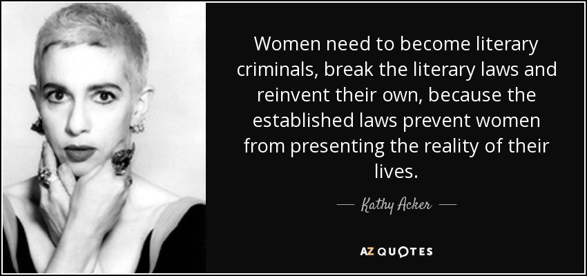 Happy Birthday to Kathy Acker, American author!  