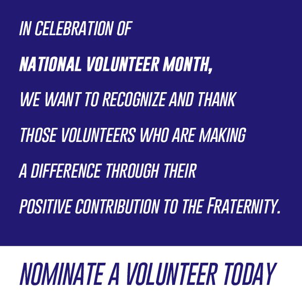 Help us recognize and thank those volunteers who are making a difference through their positive contribution to the Fraternity.