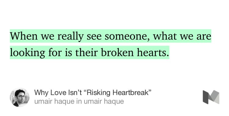 “Why Love Isn’t ‘Risking Heartbreak’” — <a href="/umairh/">❤️ Umair</a> umairhaque.com/why-love-isnt-…