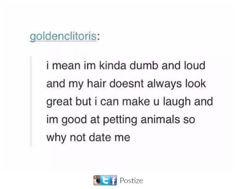 So why not date me?